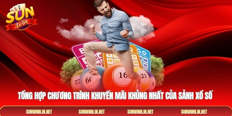 Tổng hợp chương trình khuyến mãi khủng nhất của sảnh xổ số